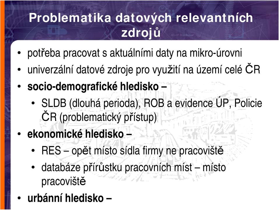 hledisko SLDB (dlouhá perioda), ROB a evidence ÚP, Policie ČR (problematický přístup) ekonomické