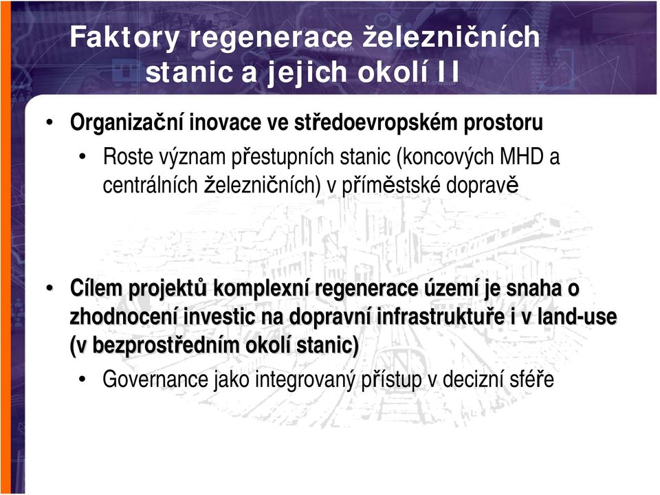 population growth Cílem projektů komplexní regenerace území je snaha o zhodnocení investic na dopravní