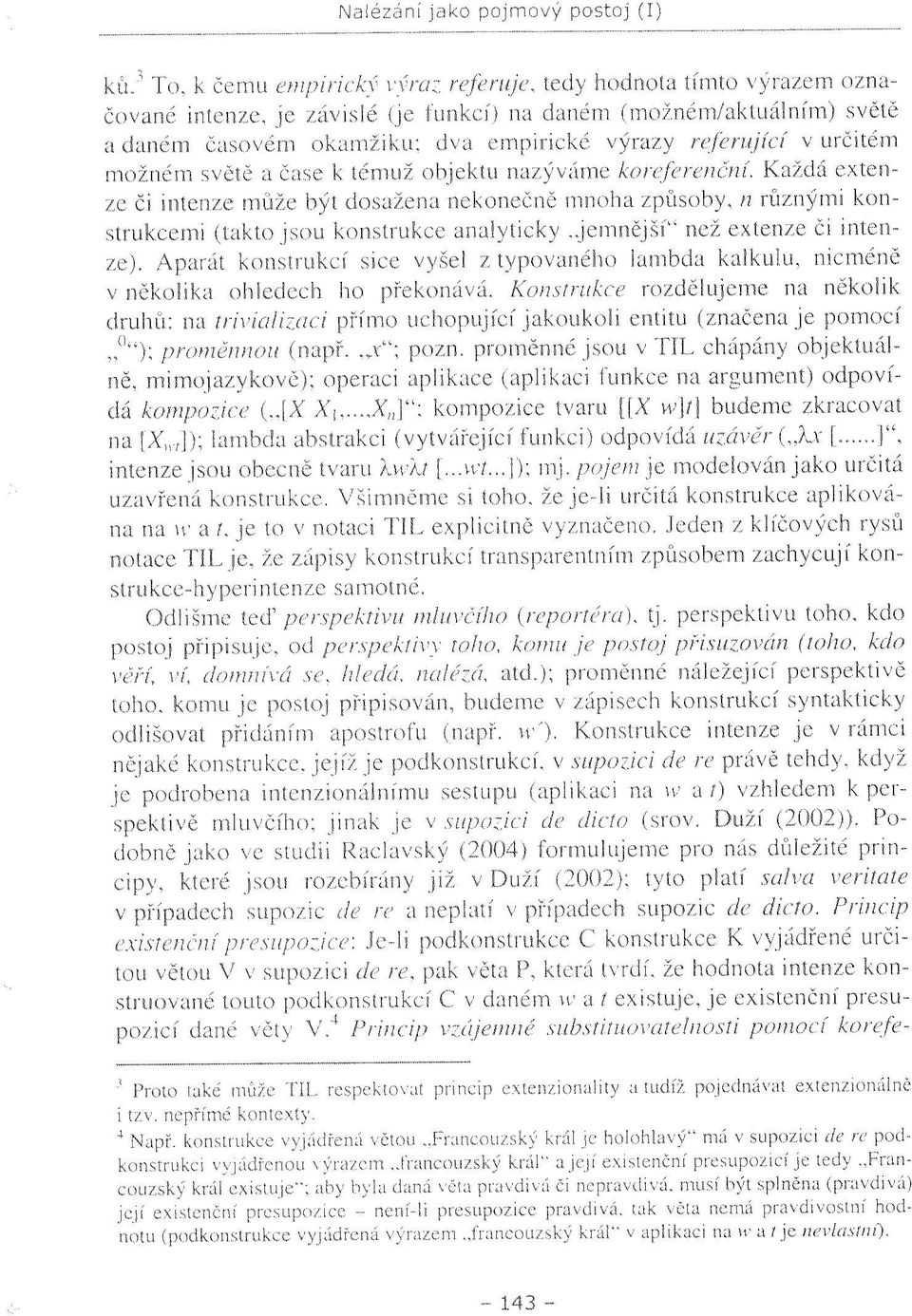 referující v určitém možném světě a čase k témuž objektu nazýváme koreferenční.