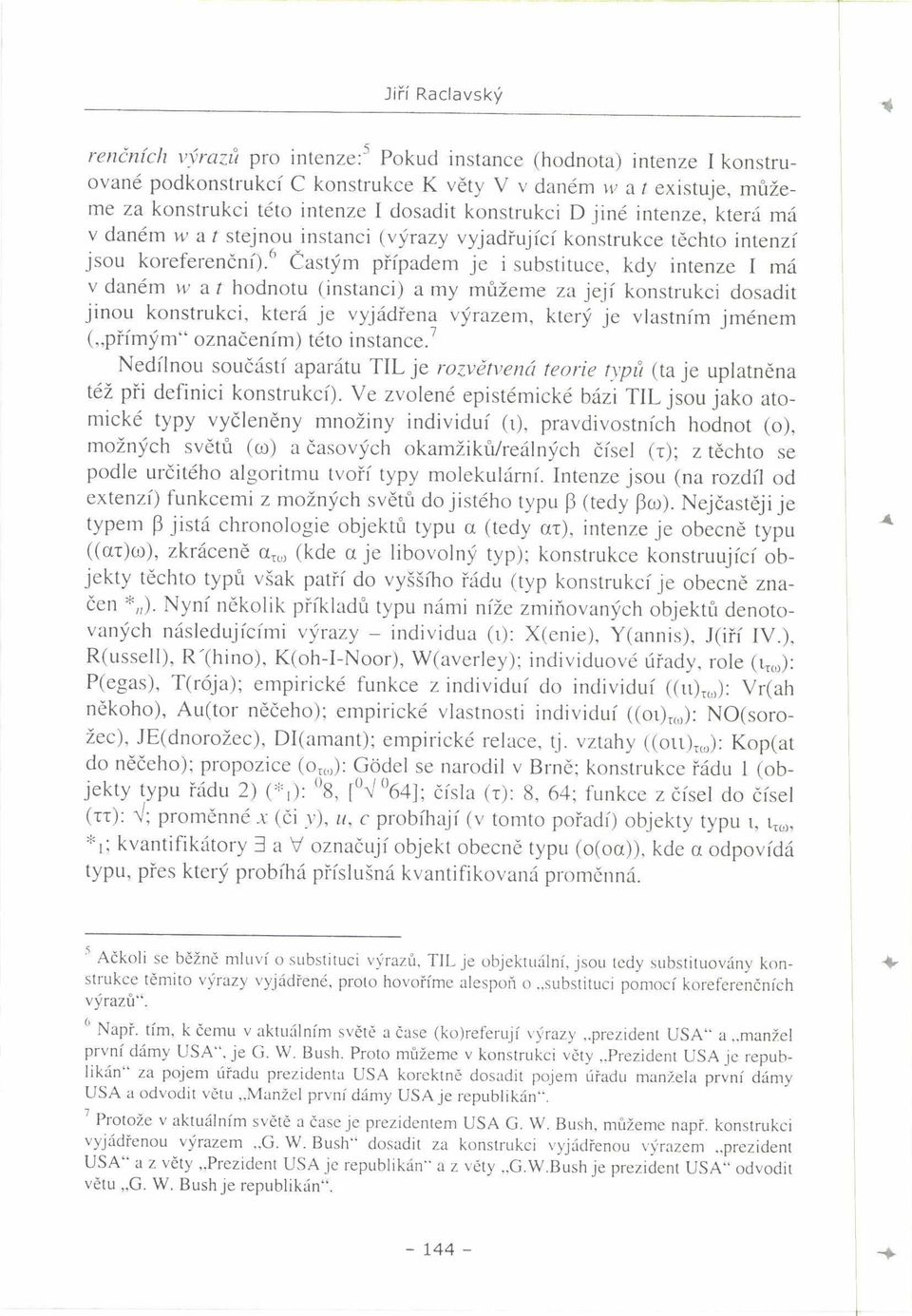 6 Častým případem je i substituce, kdy intenze I má v daném w a t hodnotu (instanci) a my můžeme za její konstrukci dosadit jinou konstrukci, která je vyjádřena výrazem, který je vlastním jménem (