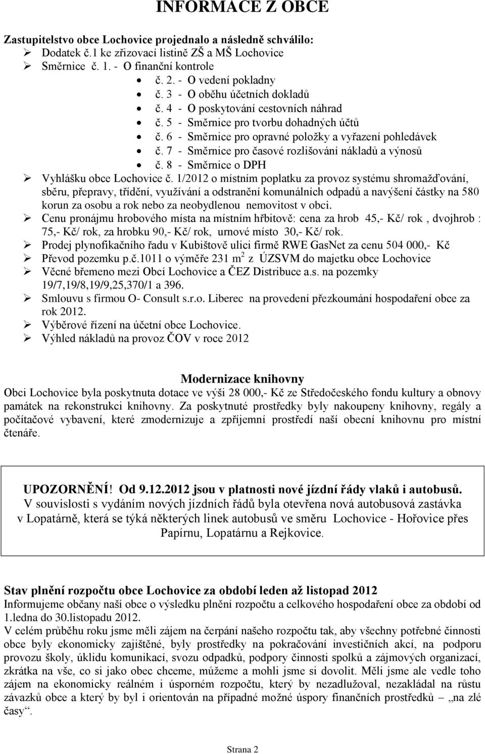 7 - Směrnice pro časové rozlišování nákladů a výnosů č. 8 - Směrnice o DPH Vyhlášku obce Lochovice č.