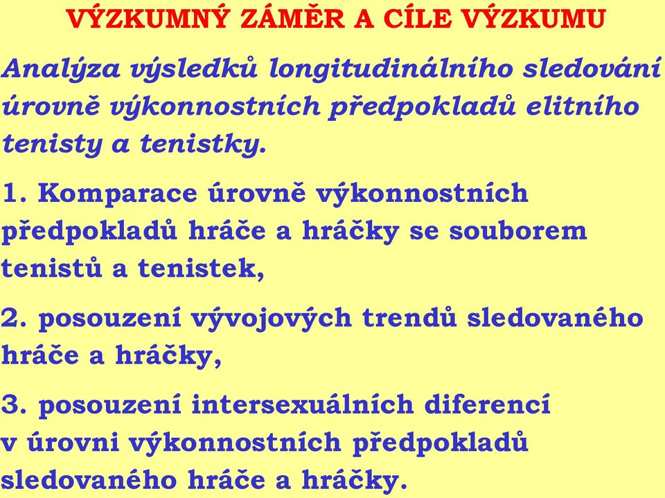 Komparace úrovně výkonnostních předpokladů hráče a hráčky se souborem tenistů a tenistek, 2.