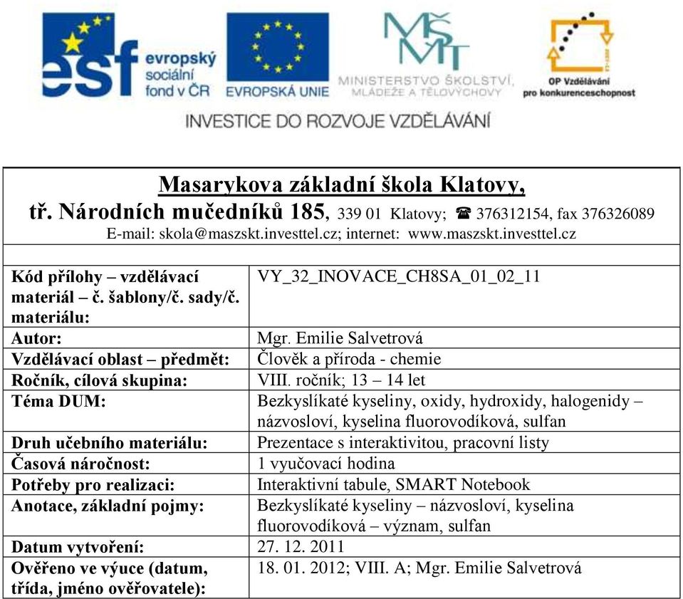 Emilie Salvetrová Vzdělávací oblast předmět: Člověk a příroda - chemie Ročník, cílová skupina: VIII.