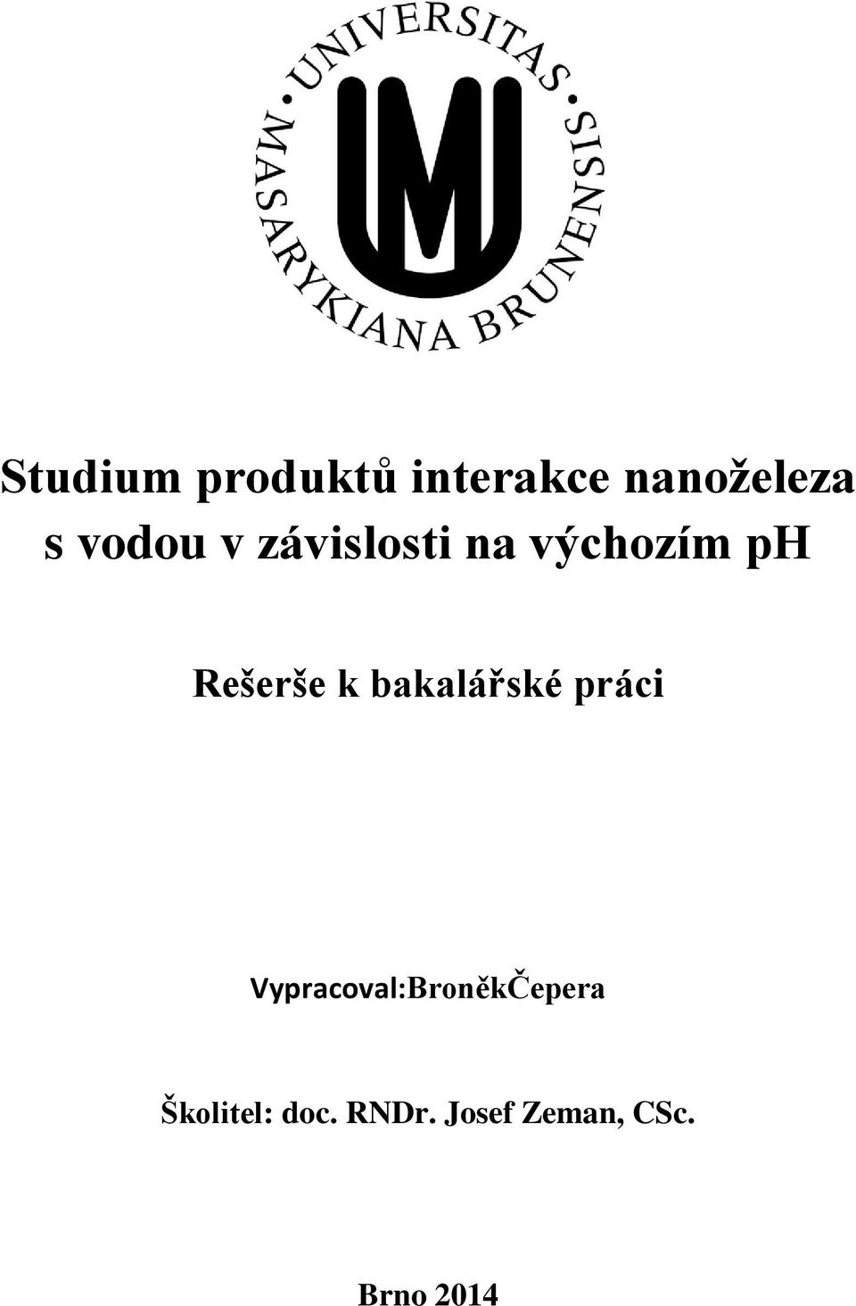 bakalářské práci Vypracoval:BroněkČepera