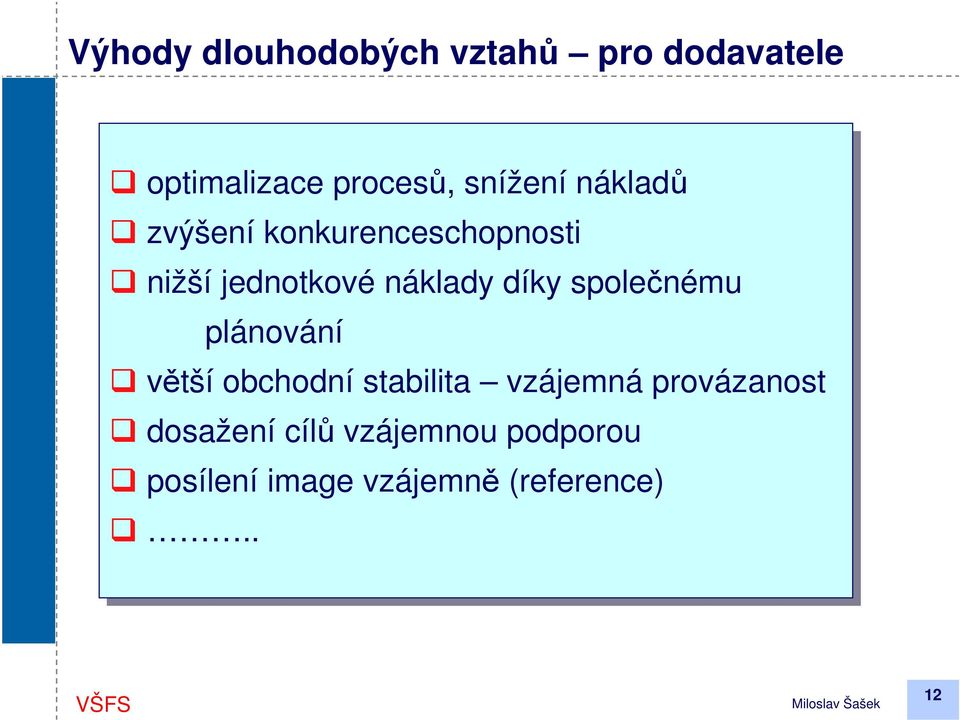 díky společnému plánování větší obchodní stabilita vzájemná