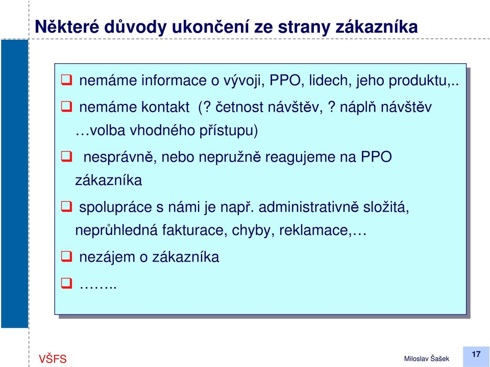 náplň návštěv volba vhodného přístupu) nesprávně, nebo nepružně reagujeme na na PPO