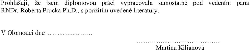 RNDr. Roberta Prucka Ph.D., s použitím uvedené literatury.