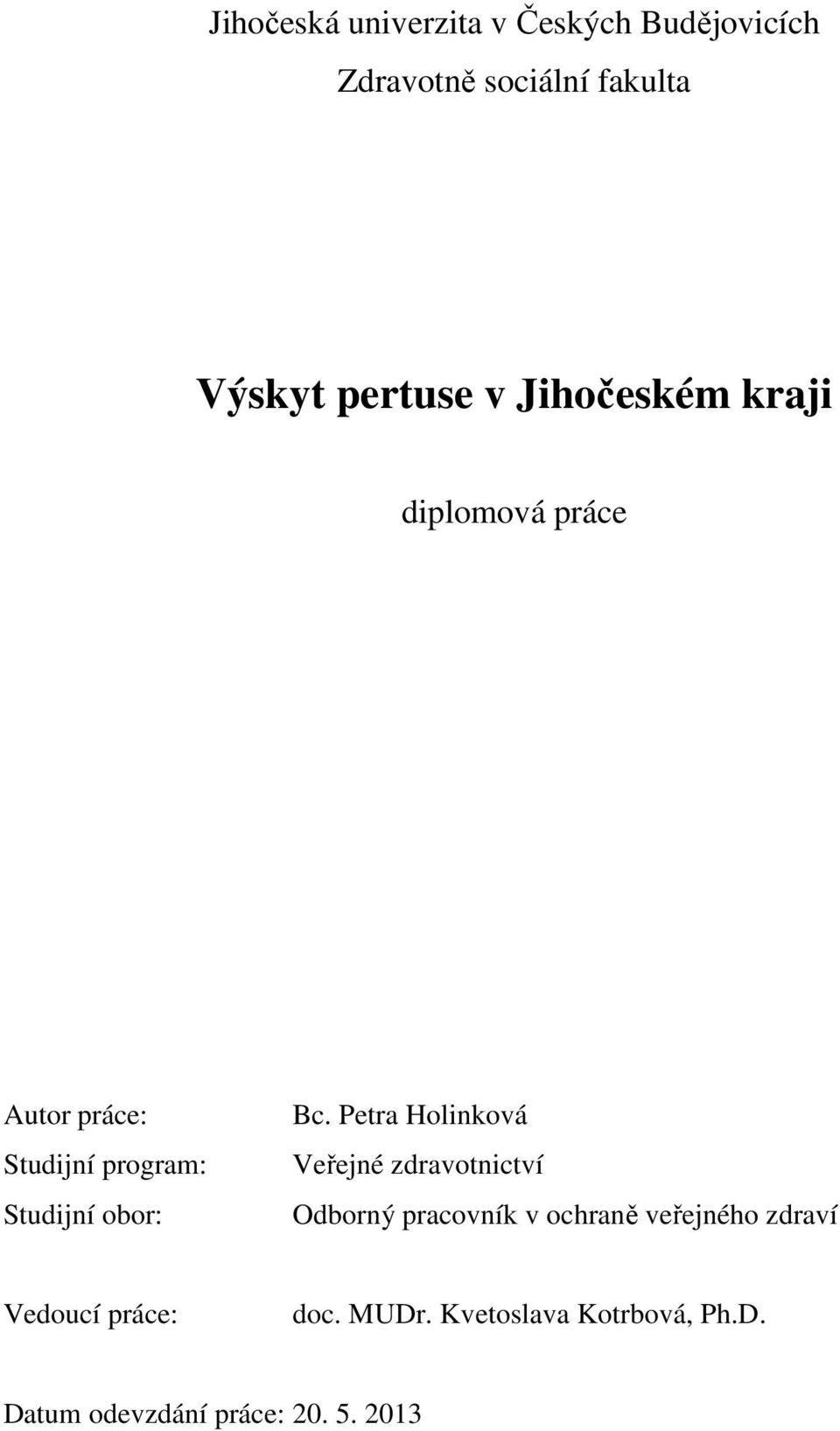 Petra Holinková Veřejné zdravotnictví Odborný pracovník v ochraně veřejného zdraví