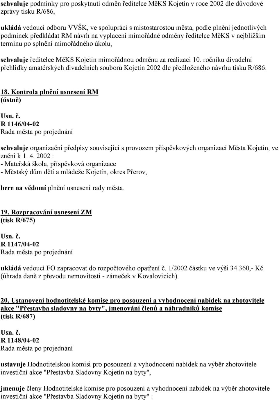 ročníku divadelní přehlídky amatérských divadelních souborů Kojetín 2002 dle předloženého návrhu tisku R/686. 18.