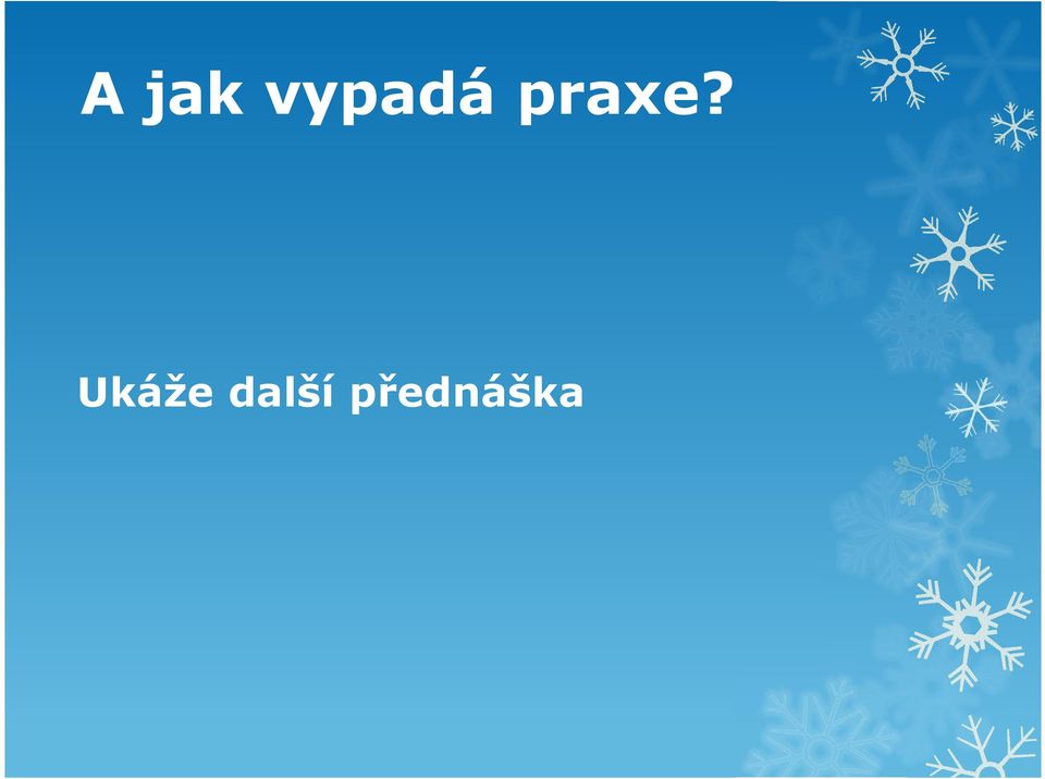 praxe?