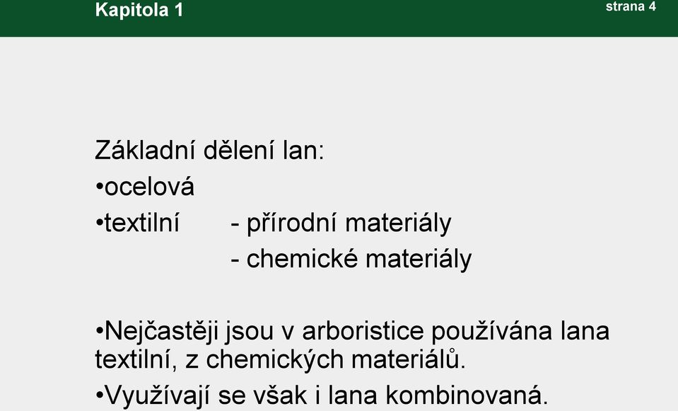 jsou v arboristice používána lana textilní, z