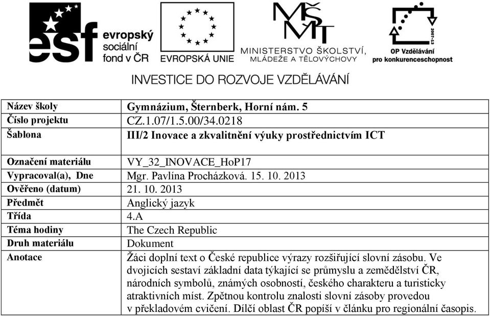 2013 Ověřeno (datum) 21. 10. 2013 Předmět Anglický jazyk Třída 4.