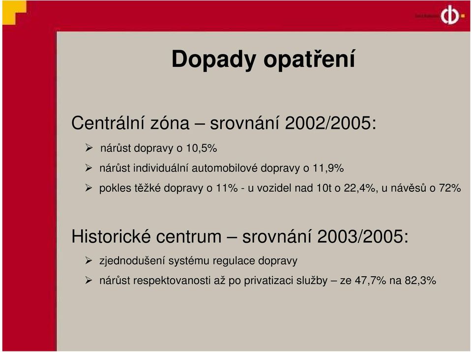 nad 10t o 22,4%, u návěsů o 72% Historické centrum srovnání 2003/2005: zjednodušení