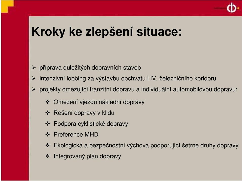 železničního koridoru projekty omezující tranzitní dopravu a individuální automobilovou dopravu: