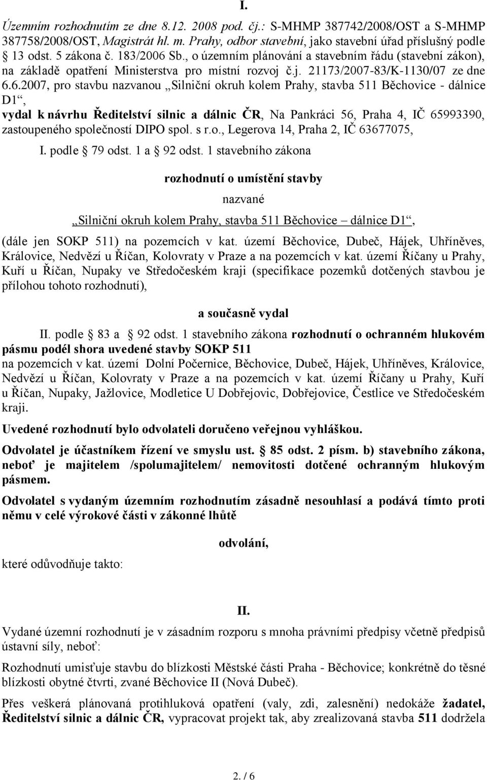 Sb., o územním plánování a stavebním řádu (stavební zákon), na základě opatření Ministerstva pro místní rozvoj č.j. 21173/2007-83/K-1130/07 ze dne 6.