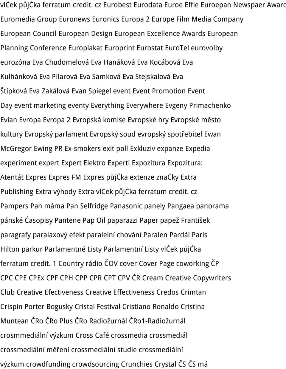 Planning Conference Europlakat Europrint Eurostat EuroTel eurovolby eurozóna Eva Chudomelová Eva Hanáková Eva Kocábová Eva Kulhánková Eva Pilarová Eva Samková Eva Stejskalová Eva Štípková Eva