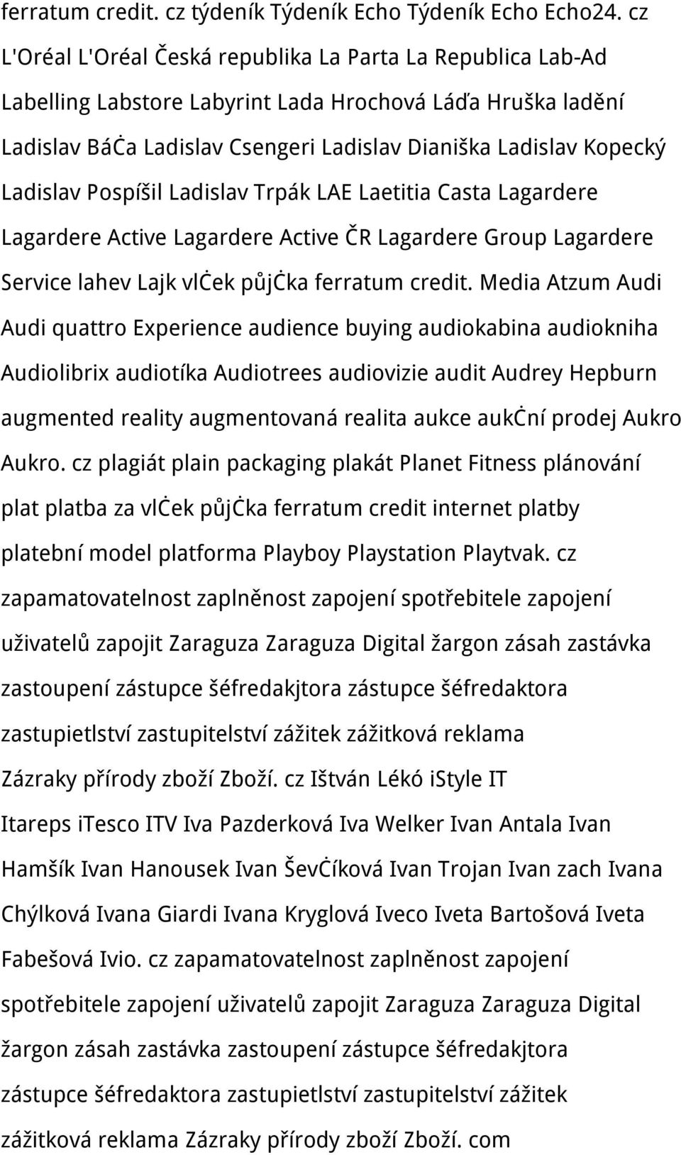 Ladislav Pospíšil Ladislav Trpák LAE Laetitia Casta Lagardere Lagardere Active Lagardere Active ČR Lagardere Group Lagardere Service lahev Lajk vlček půjčka ferratum credit.