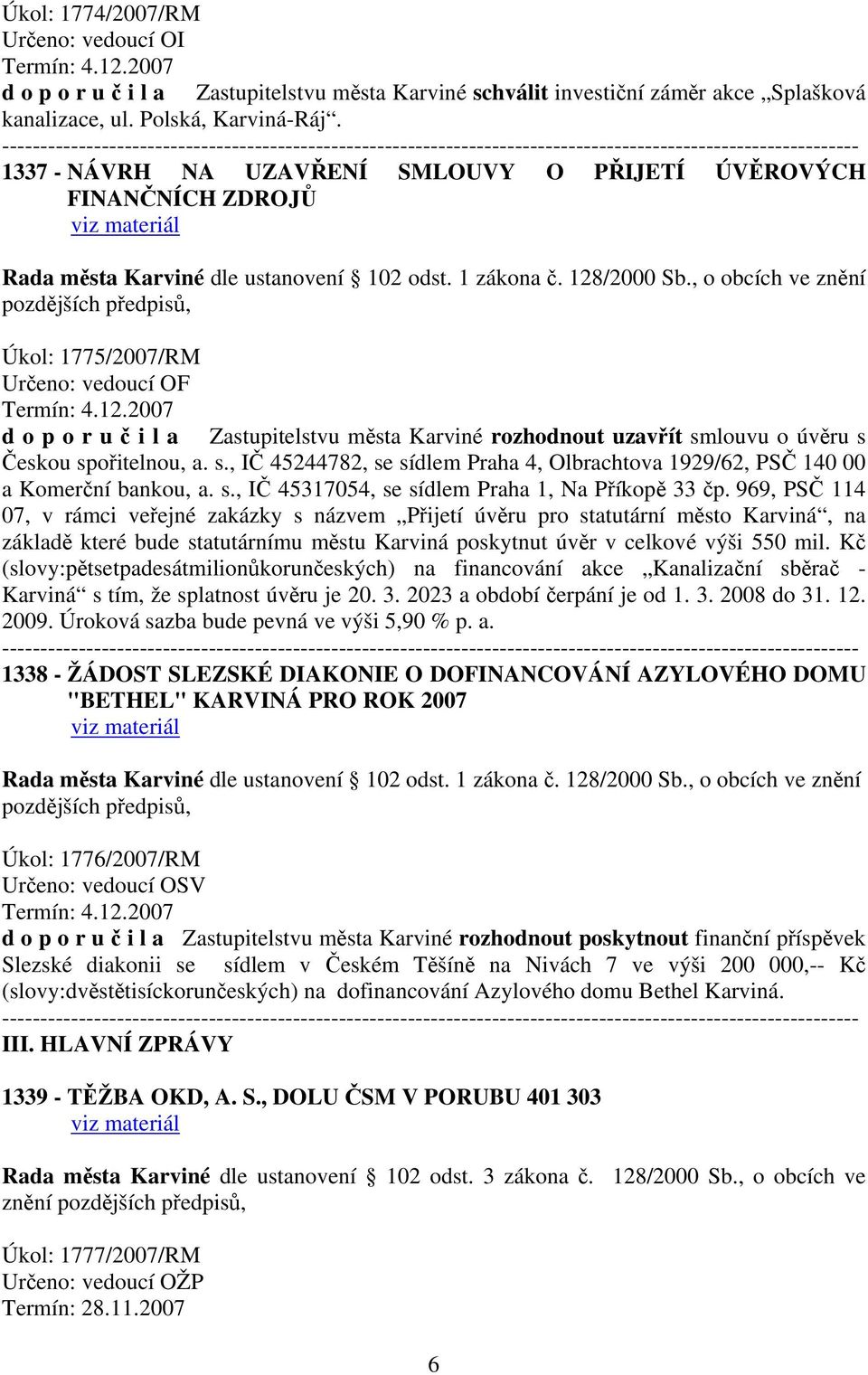 , o obcích ve znění pozdějších předpisů, Úkol: 1775/2007/RM Určeno: vedoucí OF Termín: 4.12.