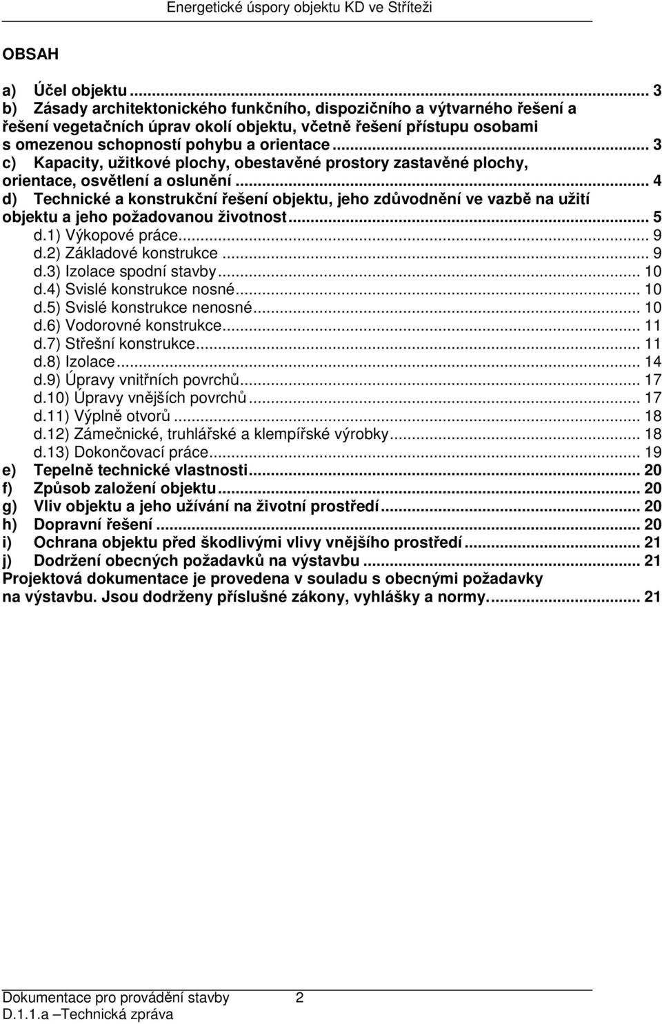 .. 3 c) Kapacity, užitkové plochy, obestavěné prostory zastavěné plochy, orientace, osvětlení a oslunění.