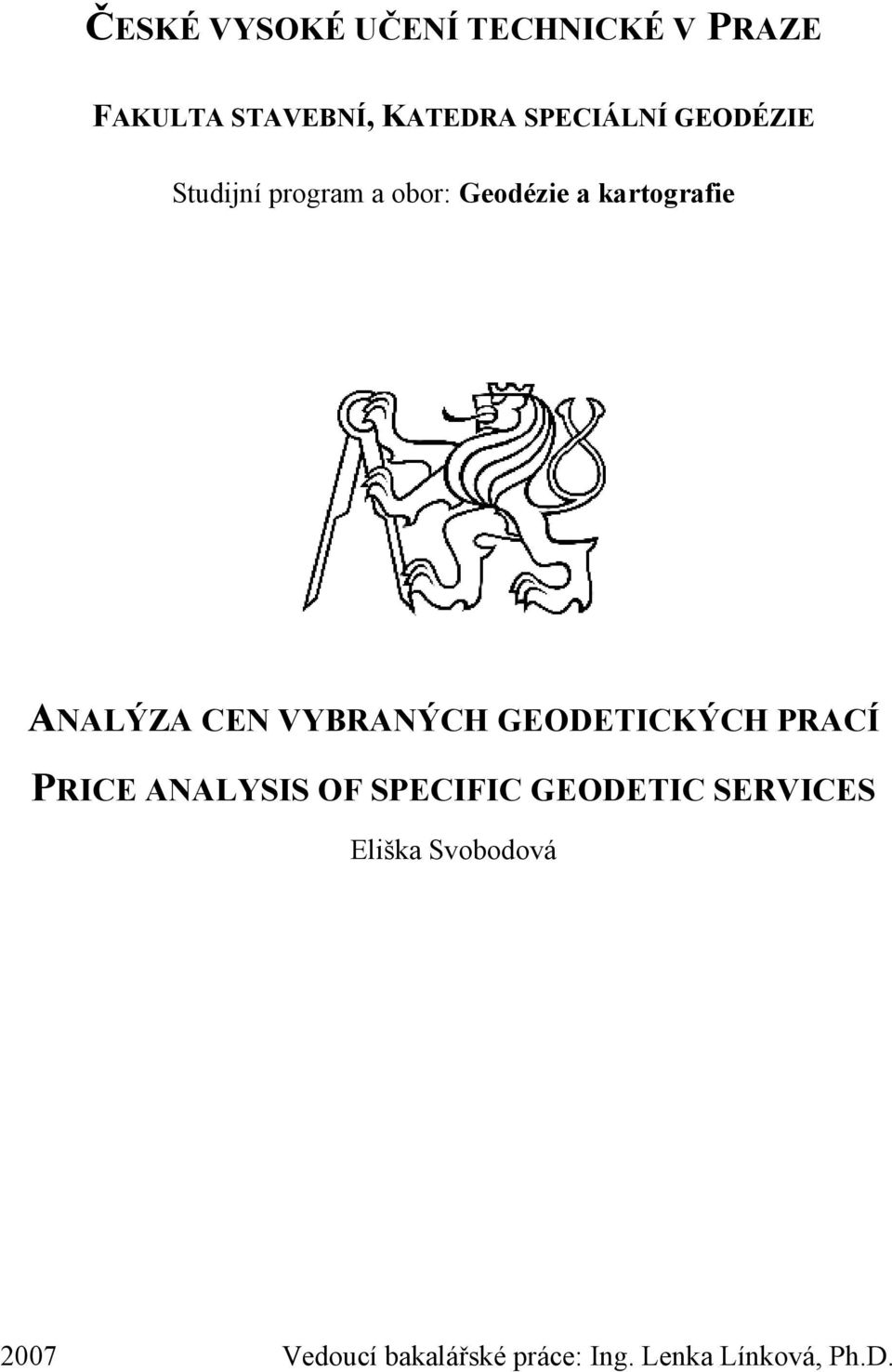 VYBRANÝCH GEODETICKÝCH PRACÍ PRICE ANALYSIS OF SPECIFIC GEODETIC SERVICES