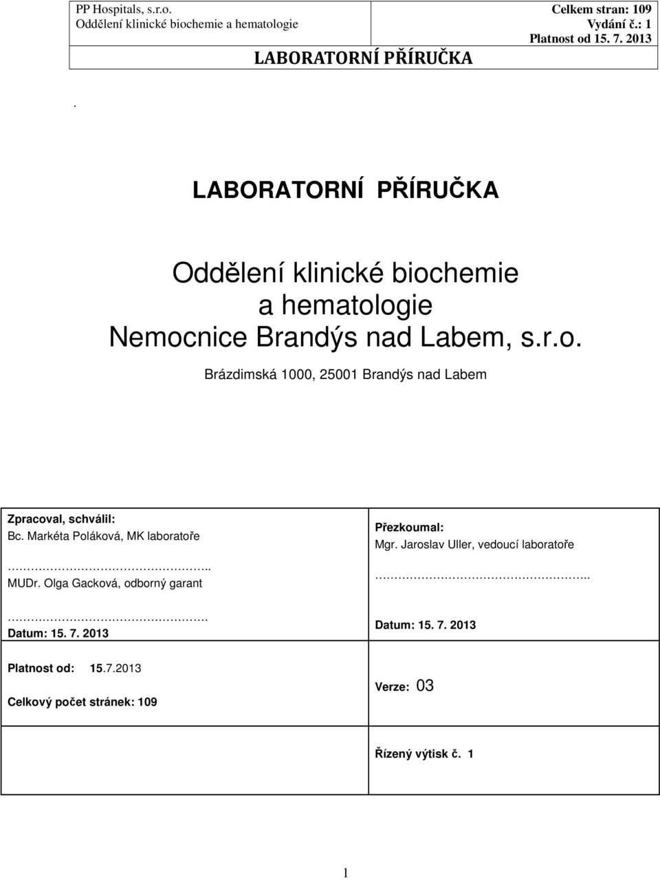 Jaroslav Uller, vedoucí laboratoře... Datum: 15. 7.