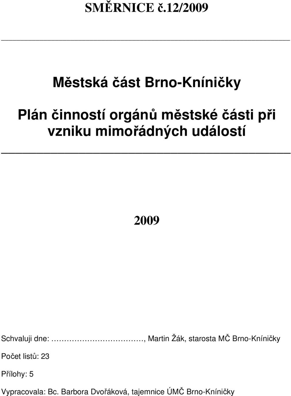 části při vzniku mimořádných událostí 2009 Schvaluji dne:, Martin