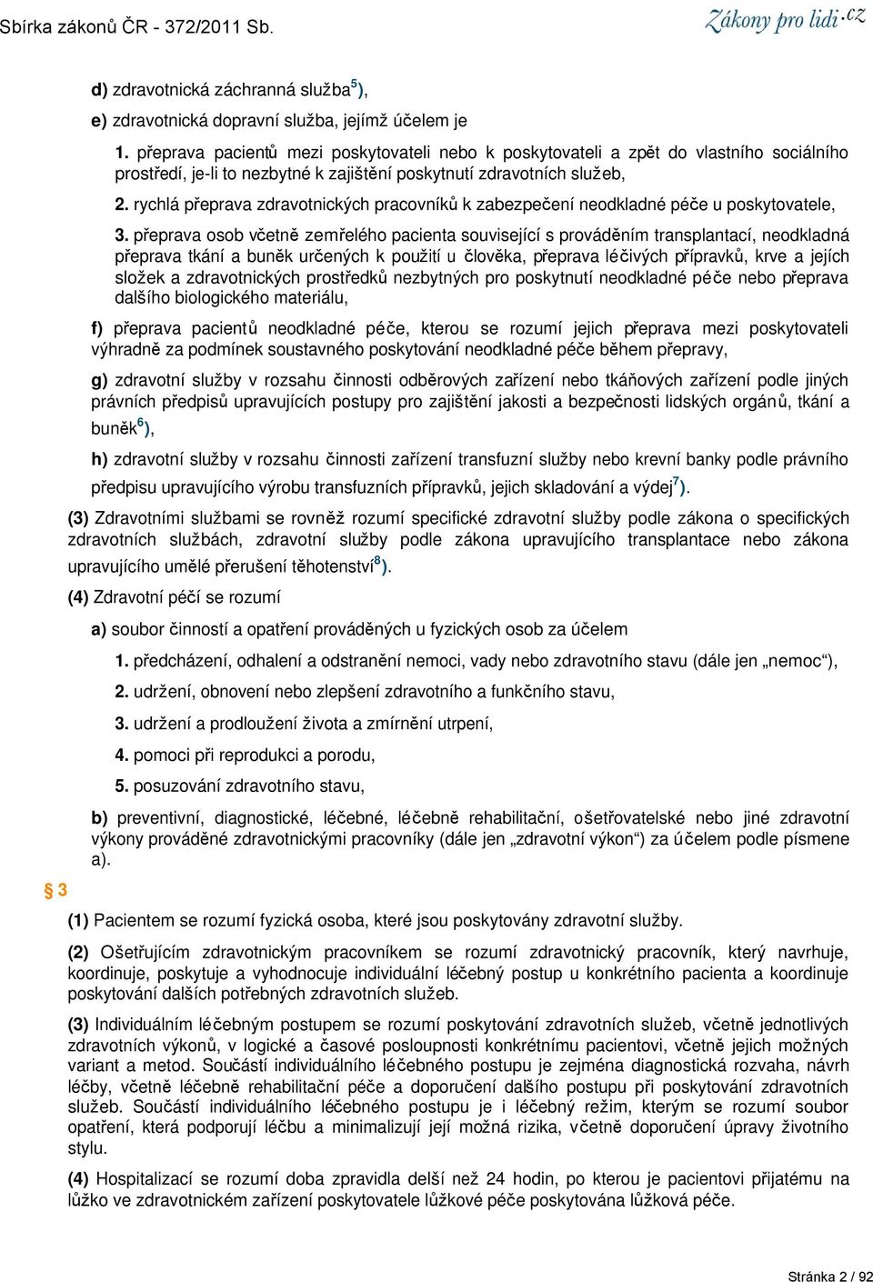 rychlá přeprava zdravotnických pracovníků k zabezpečení neodkladné péče u poskytovatele, 3.