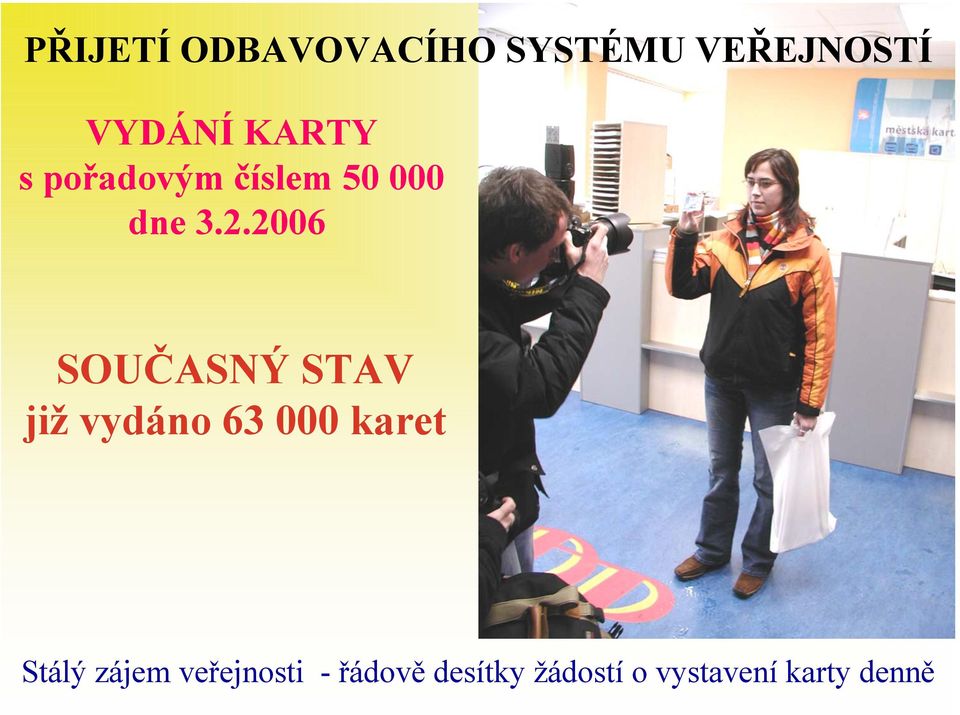 2006 SOUČASNÝ STAV již vydáno 63 000 karet Stálý