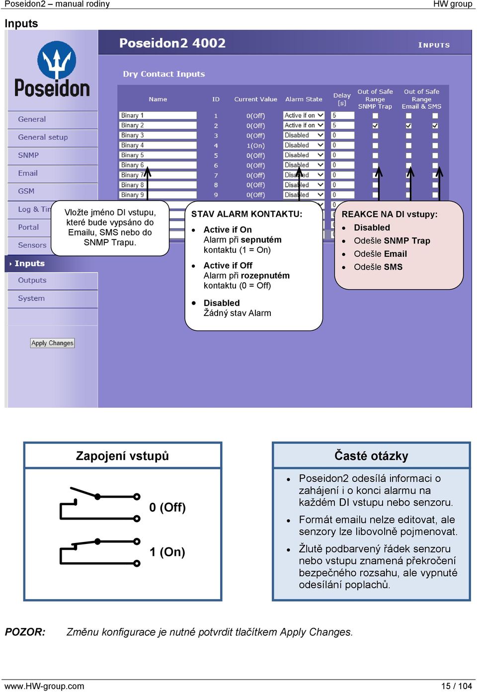 Disabled Odešle SNMP Trap Odešle Email Odešle SMS Zapojení vstupů Časté otázky 0 (Off) 1 (On) Poseidon2 odesílá informaci o zahájení i o konci alarmu na každém DI vstupu nebo