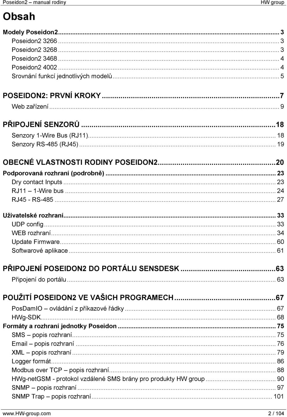 .. 23 RJ11 1-Wire bus... 24 RJ45 - RS-485... 27 Uživatelské rozhraní... 33 UDP config... 33 WEB rozhraní... 34 Update Firmware... 60 Softwarové aplikace... 61 PŘIPOJENÍ POSEIDON2 DO PORTÁLU SENSDESK.