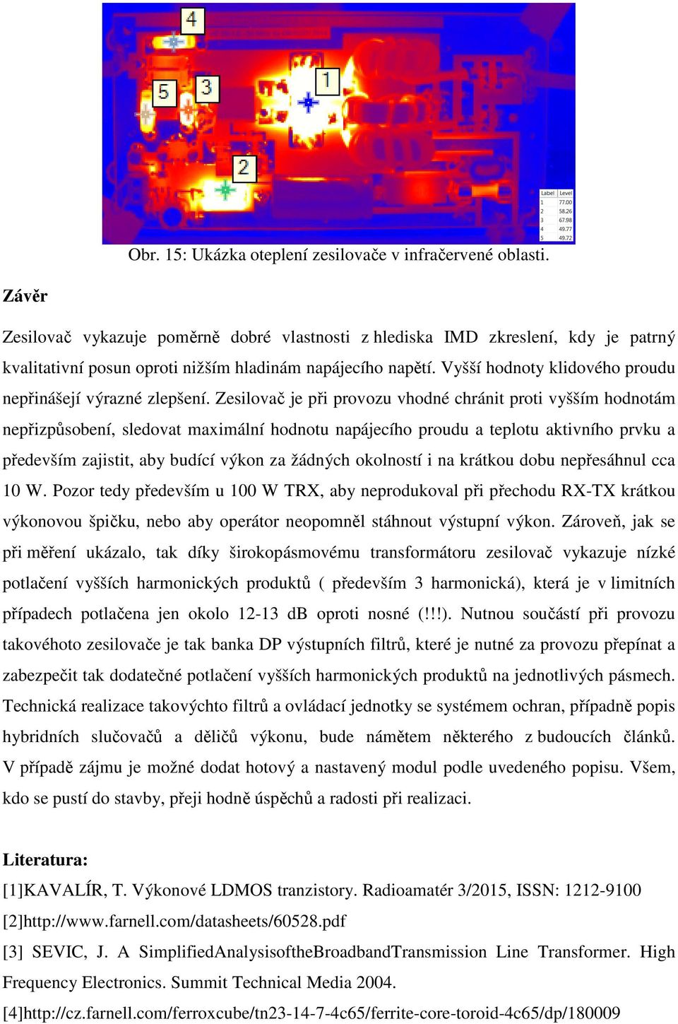 Vyšší hodnoty klidového proudu nepřinášejí výrazné zlepšení.