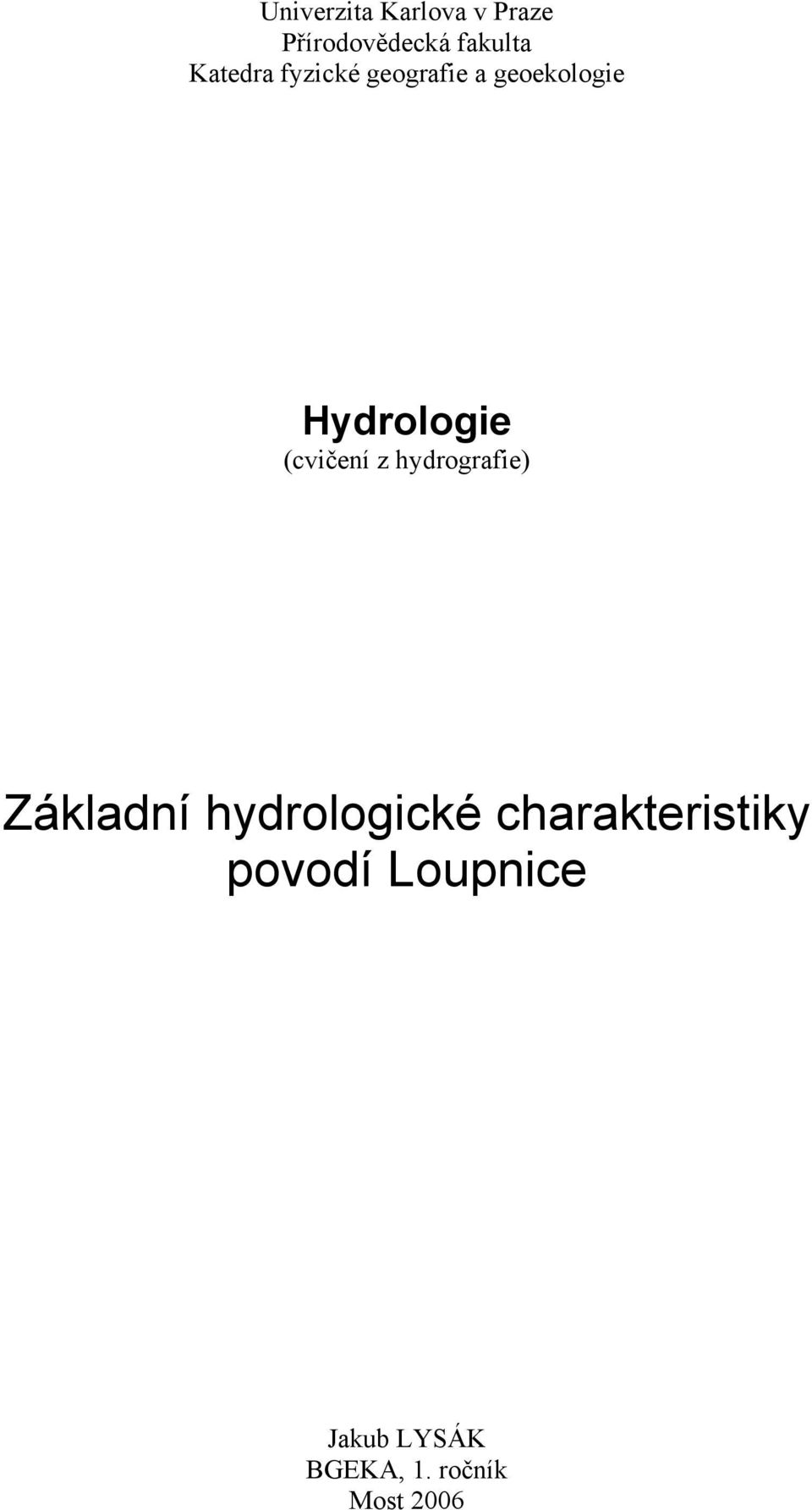 (cvičení z hydrografie) Základní hydrologické