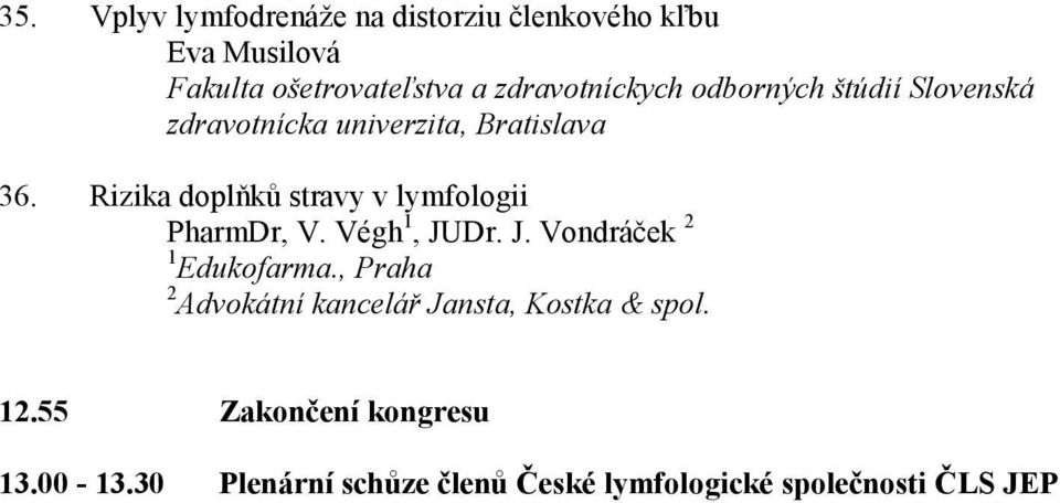 Rizika doplňků stravy v lymfologii PharmDr, V. Végh 1, JUDr. J. Vondráček 2 1 Edukofarma.
