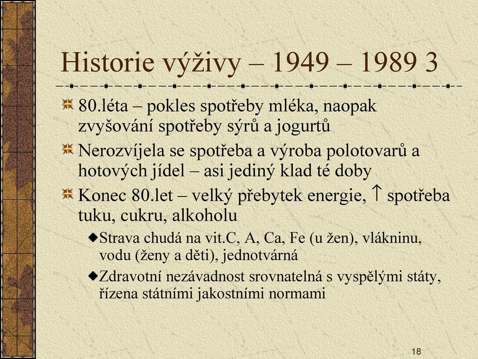 polotovarů a hotových jídel asi jediný klad té doby Konec 80.