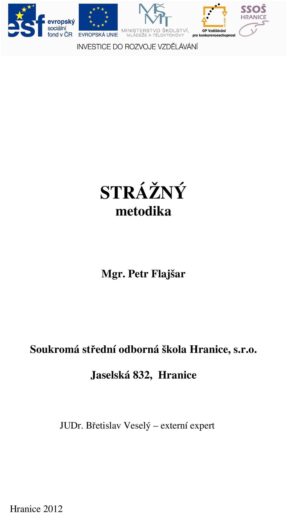 škola Hranie, s.r.o. Jaselská 832, Hranie JUDr.