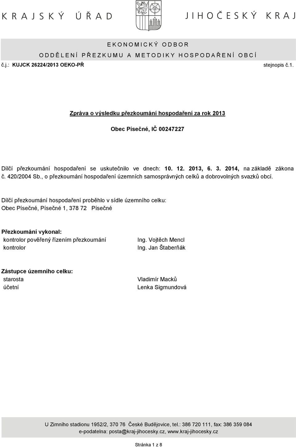 2014, na základě zákona č. 420/2004 Sb., o přezkoumání hospodaření územních samosprávných celků a dobrovolných svazků obcí.