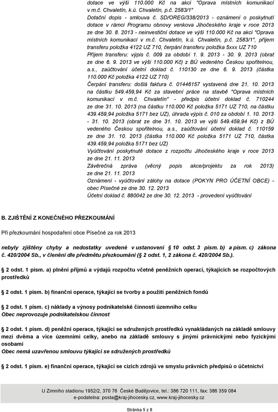 000 Kč na akci "Oprava místních komunikací v m.č. Chvaletín, k.ú. Chvaletín, p.č. 2583/1", příjem transferu položka 4122 UZ 710, čerpání transferu položka 5xxx UZ 710 Příjem transferu: výpis č.