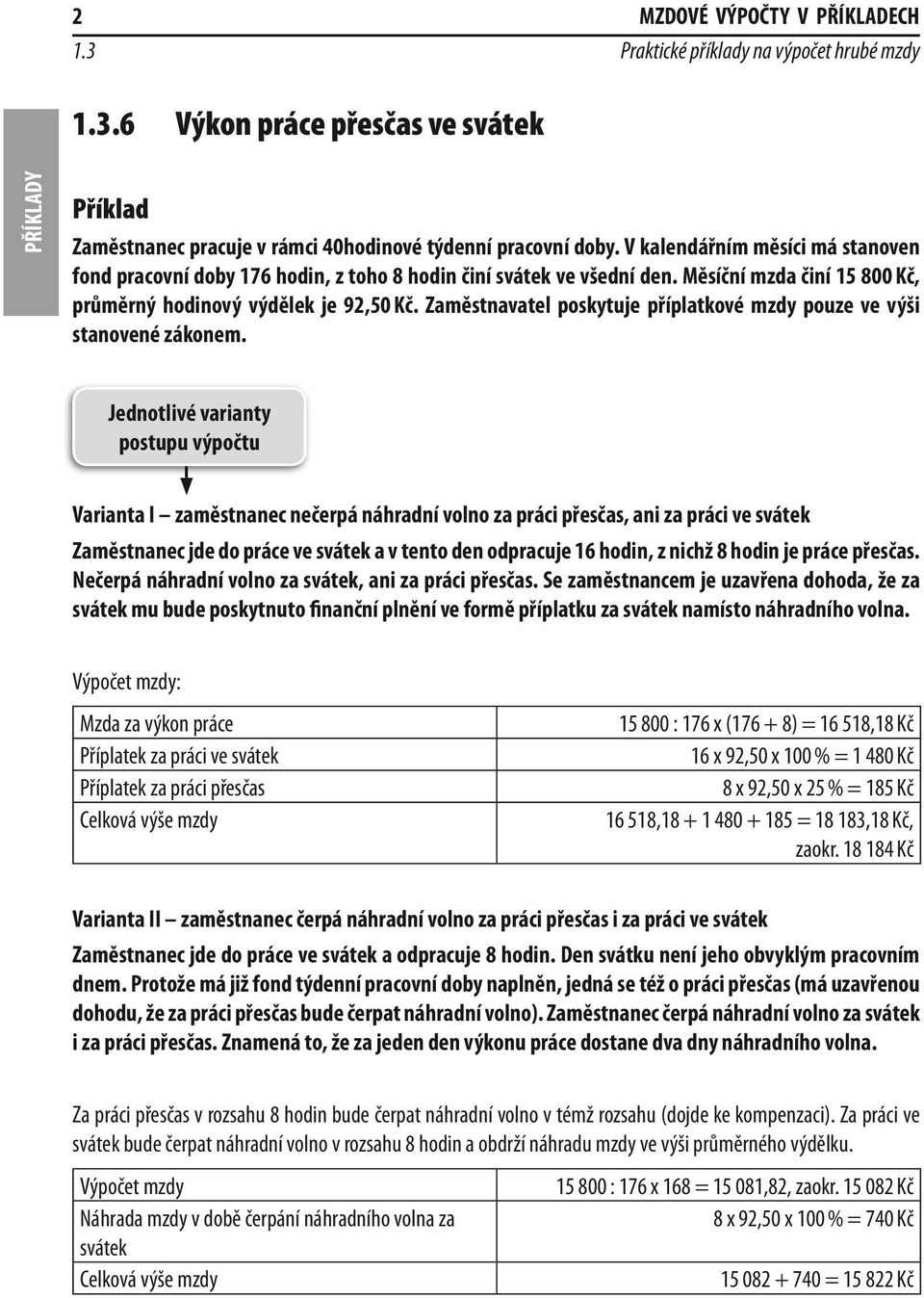 Zaměstnavatel poskytuje příplatkové mzdy pouze ve výši stanovené zákonem.