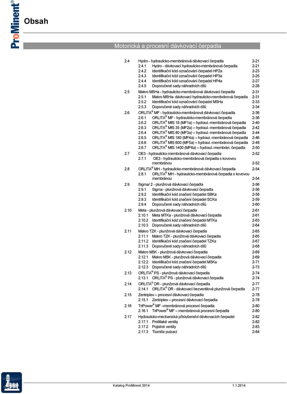 5. Makro M5Ha- dávkovací hydraulicko-membránová čerpadla -3.5. Identifikační kód označování čerpadel M5Ha -33.5.3 Doporučené sady náhradních dílů -34.