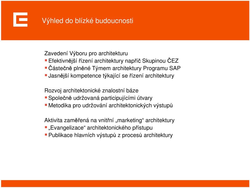 architektonické znalostní báze Společně udržovaná participujícími útvary Metodika pro udržování architektonických výstupů