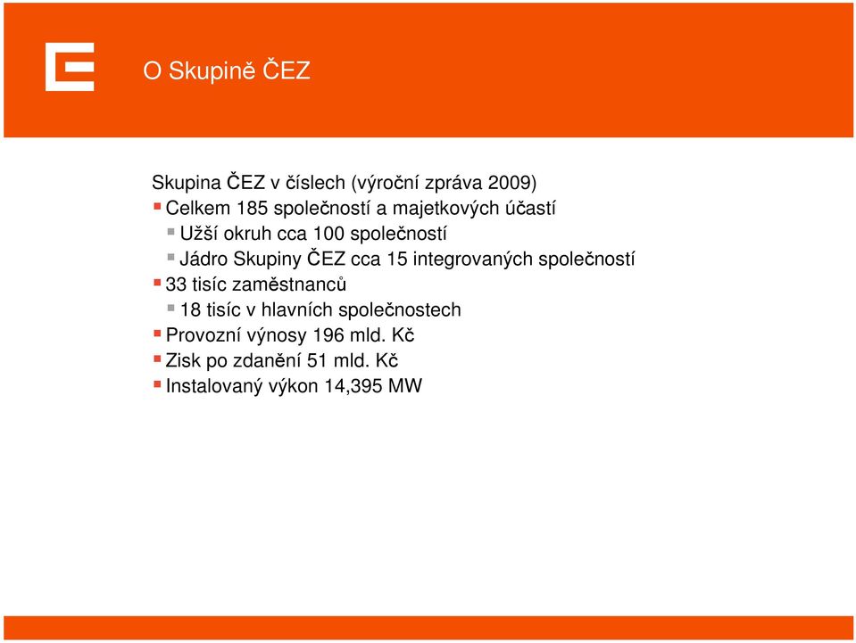 integrovaných společností 33 tisíc zaměstnanců 18 tisíc v hlavních společnostech