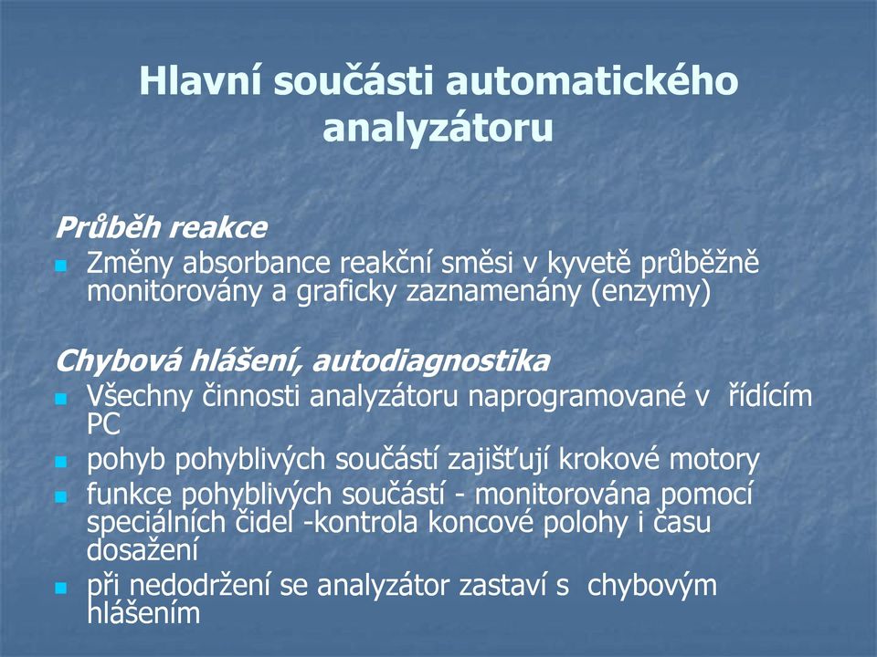 naprogramované v řídícím PC pohyb pohyblivých součástí zajišťují krokové motory funkce pohyblivých součástí -