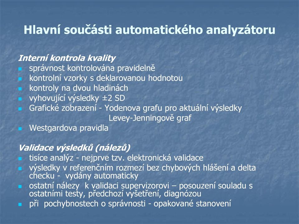 výsledků (nálezů) tisíce analýz - nejprve tzv.