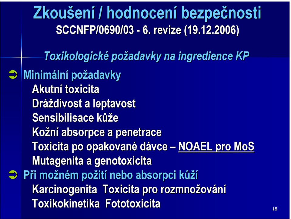 leptavost Sensibilisace kůže Kožní absorpce a penetrace Toxicita po opakované dávce NOAEL pro MoS