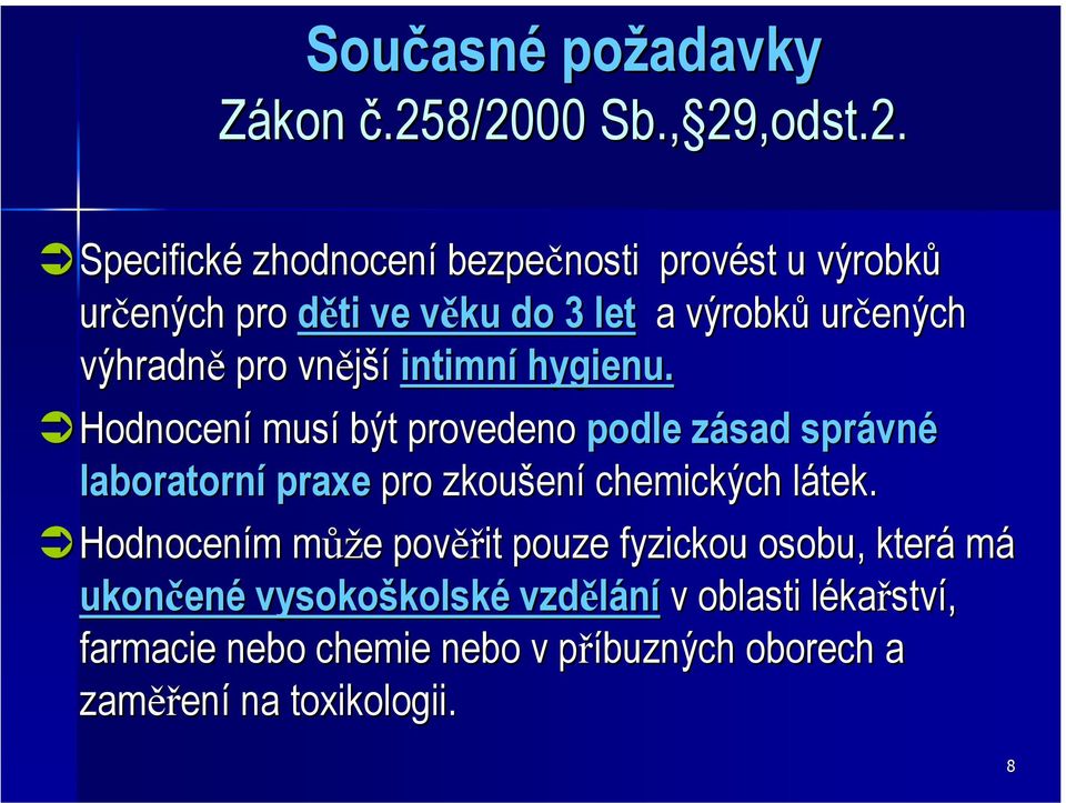 určených výhradně pro vnější intimní hygienu.