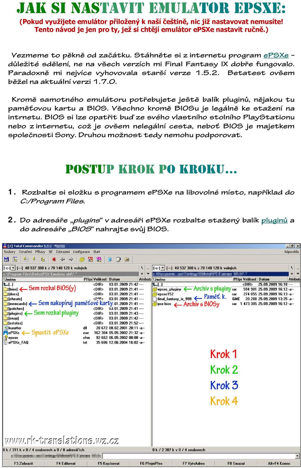 Betatest ovšem běžel na aktuální verzi 1.7.0. Kromě samotného emulátoru potřebujete ještě balík pluginů, nějakou tu paměťovou kartu a BIOS. Všechno kromě BIOSu je legálně ke stažení na intrnetu.