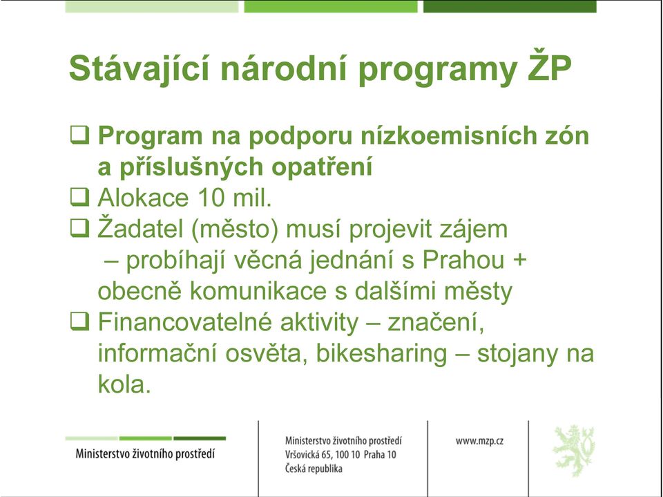 Žadatel (město) musí projevit zájem probíhají věcná jednání s Prahou +