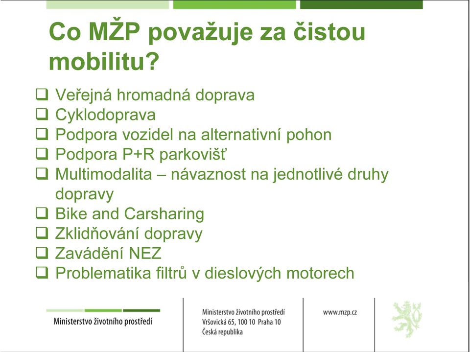 pohon Podpora P+R parkovišť Multimodalita návaznost na jednotlivé