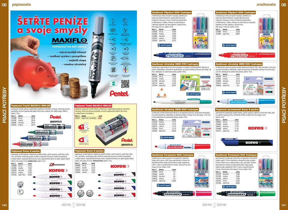 válcový hrot, šíře stopy 2,5 mm, balení 10 ks 25920 černá 10,90 25900 modrá 10,90 25890 červená 10,90 25910 zelená 10,90 2590 sada 4 ks 42,70 Značkovač Flipchart 8560 Centropen značkovač je určen pro