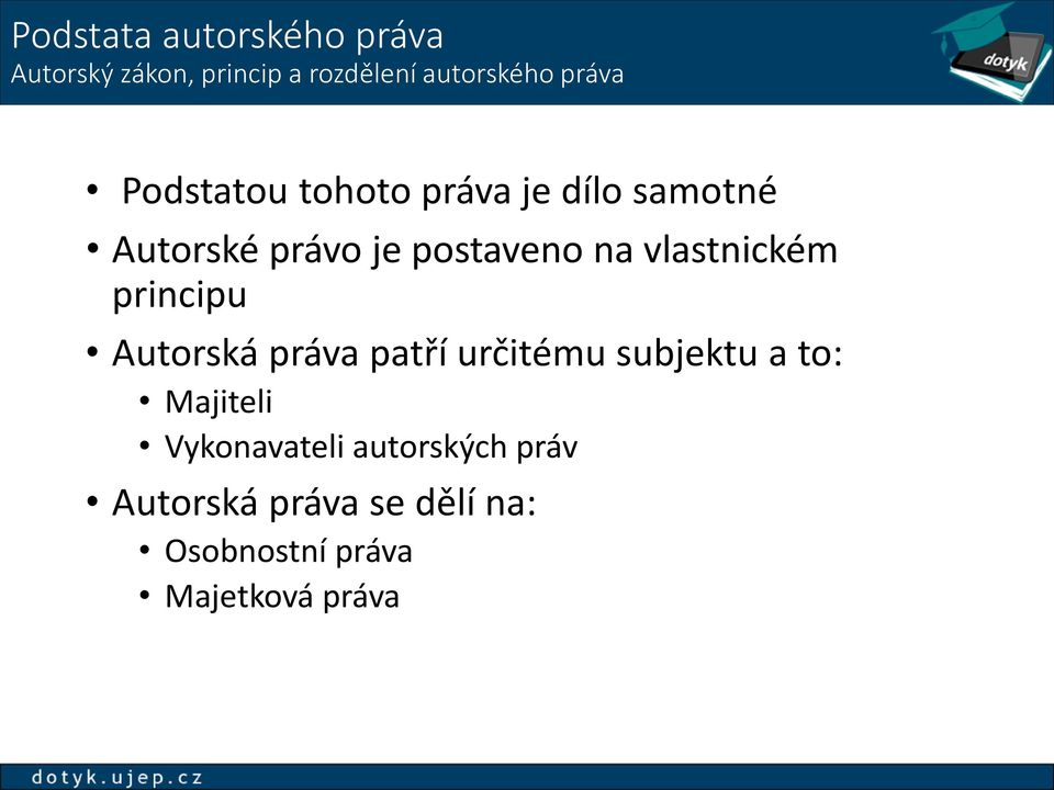 vlastnickém principu Autorská práva patří určitému subjektu a to: Majiteli